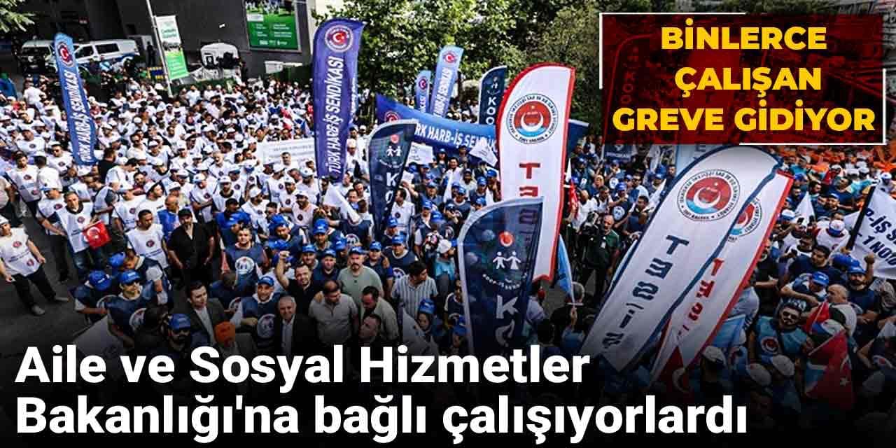 aile ve sosyal hizmetler bakanligina bagli calisiyorlardi binlerce calisan greve gidiyor PyZ2LspF