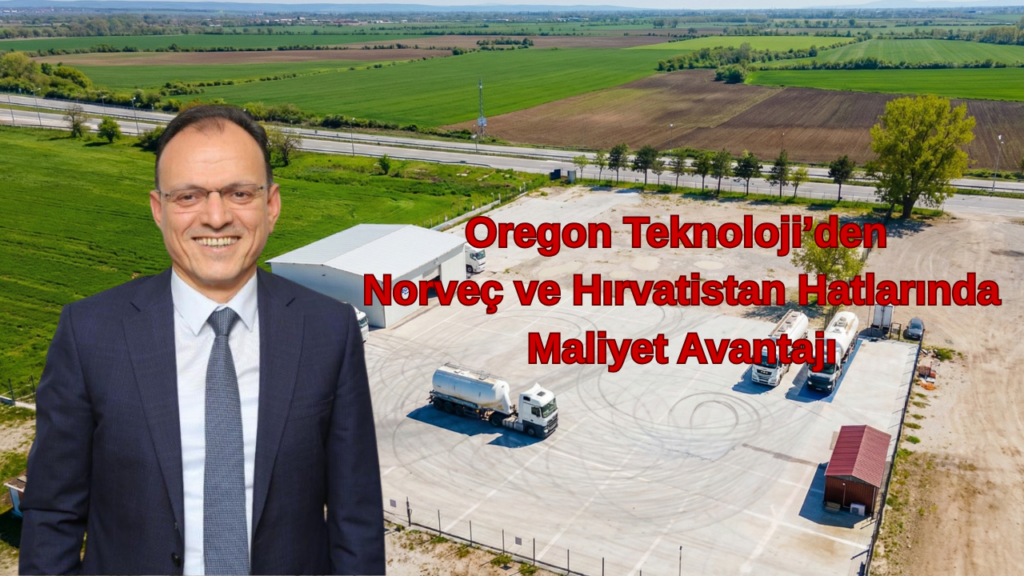 Oregon Teknoloji’den Norveç ve Hırvatistan Hatlarında Maliyet Avantajı